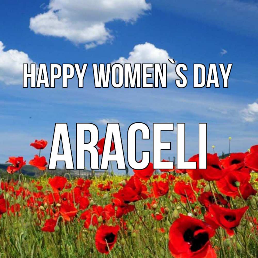 Greetings card с именем, Araceli happy women`s day международный женский день 1 Greetings with text for free download 